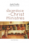 Le Sacerdoce du Christ et de ses ministres d'après la prière sacerdotale du quatrième évangile et plusieurs données parallèles du Nouveau Testament