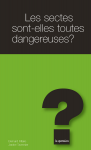 Pourquoi les sectes sont-elles dangereuses?