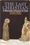 The Last Christian: a biography of Francis of Assisi