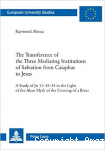 The Transference of the Three Mediating Institutions of Salvation from Caiaphas to Jesus. A Study of Jn 11,45-54 in the Light of the Akan Myth of the Crossing of a River