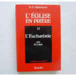 L'Eglise en prière: introduction à la liturgie, tome II. L'Eucharistie